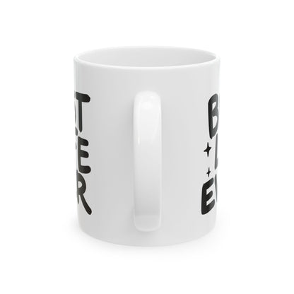 Best Life Ever Ceramic Mug (11oz)