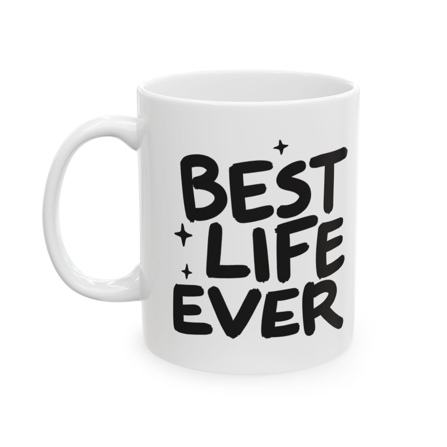 Best Life Ever Ceramic Mug (11oz)