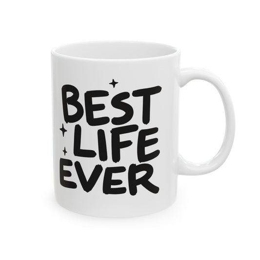 Best Life Ever Ceramic Mug (11oz)